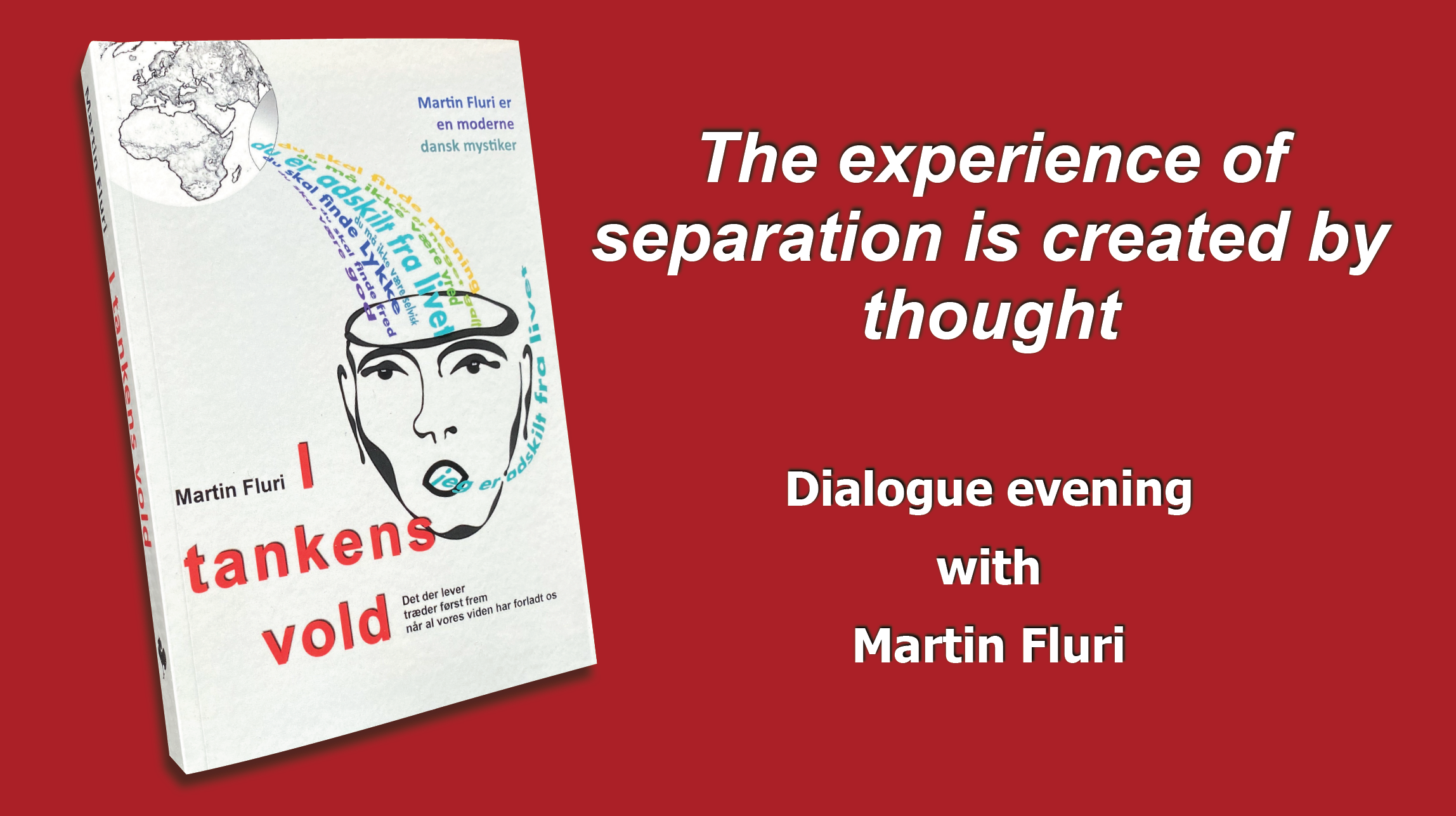 The experience of separation is created by thought